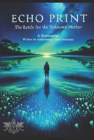 ECHO PRINT: BATTLE FOR THE UNKNOWN MOTHER B0CVVLNHDC Book Cover