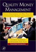Quality Money Management: Process Engineering and Best Practices for Systematic Trading and Investment (Financial Market Technology) (Financial Market Technology) 0123725496 Book Cover