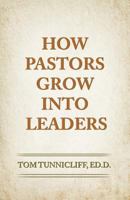 How Pastors Grow Into Leaders: The Early Formative Experiences of Highly Effective Senior Pastors 152395681X Book Cover