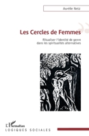 Les Cercles de Femmes: Ritualiser l'identité de genre dans les spiritualités alternatives (Logiques Sociales) (French Edition) 2343186847 Book Cover