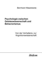 Psychologie zwischen Geisteswissenschaft und Behaviorismus. Von der Verhaltens- zur Kognitionswissenschaft 3898214516 Book Cover