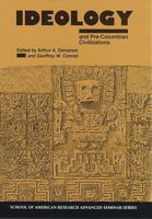 Ideology and Pre-Columbian Civilizations (School of American Research Advanced Seminar Series) 0933452837 Book Cover