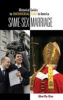 Same-Sex Marriage (Historical Guides to Controversial Issues in America) 0313335168 Book Cover