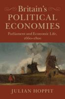 Britain's Political Economies: Parliament and Economic Life, 1660-1800 1316649903 Book Cover