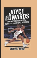 Joyce Edwards: The Inspiring Story of a Fearless Basketball Forward (Basketball Biography Book for Kids) B0F4MDXS7G Book Cover
