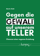 Gegen Die Gewalt Auf Unserem Teller: Chancen Einer Veganen Erziehung 3832552545 Book Cover