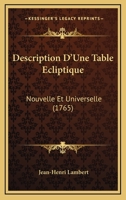 Description D'Une Table Ecliptique Nouvelle Et Universelle (1765) 1104730391 Book Cover