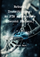 Natural Transitioning: An Ftm Alternative [Second Edition] 1329491017 Book Cover