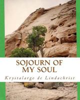Sojourn Of My Soul: A Solo Vision Quest 1460914414 Book Cover