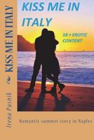 KISS ME IN ITALY romantic summer story +18 erotic content: Real love and passionate soulmates novel 1523767782 Book Cover