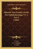 Albrecht Von Graefe's Archiv Fur Ophthalmologie V1-3 Part 2 (1880) 1166786099 Book Cover