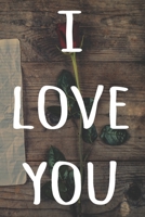 I Love You: The perfect way to record your relationship memories - 119 page journal! 1658212436 Book Cover