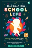 Navigating School Life: Strategies and Support for Autistic Girls to Tackle Academic, Social, and Emotional Challenges: Overcoming Sensory, ... the Elementary School Years (5–11-year-olds) 0648641171 Book Cover