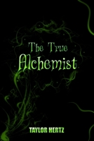 The True Alchemist 1105691977 Book Cover