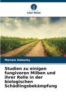 Studien zu einigen fungivoren Milben und ihrer Rolle in der biologischen Schädlingsbekämpfung (German Edition) 620916028X Book Cover