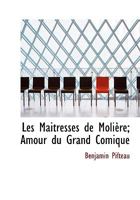Les Maitresses de Molière; Amour du Grand Comique 1115047701 Book Cover
