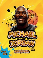 Michael Jordan Book for Kids: The Ultimate biography of the greatest of all time Michael Jordan, for basketball lovers. with top notch- colored pages and pictures. 1424495245 Book Cover