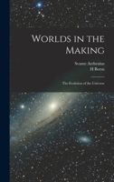 Worlds in the Making: The Evolution of the Universe 1015697321 Book Cover