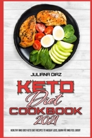Keto Diet Cookbook 2021: Healthy and Easy Keto Diet Recipes To Weight Loss, Burn Fat And Feel Great 1801949107 Book Cover