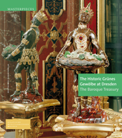 The Historic Gr�nes Gew�lbe at Dresden: The Baroque Treasury 3422072861 Book Cover