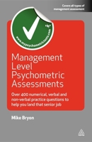 Management Level Psychometric Assessments: Over 400 Numerical, Verbal and Non-Verbal Practice Questions to Help You Land That Senior Job 0749456914 Book Cover