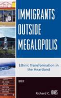 Immigrants Outside Megalopolis: Ethnic Transformation in the Heartland 0739119192 Book Cover