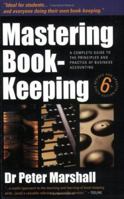 Mastering Book-Keeping: A Complete Guide to the Principles and Practice of Business Accounting 1845283244 Book Cover