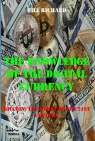 THE KNOWLEDGE OF THE DIGITAL CURRENCY: BITCOIN; THE MONEY OF THE 21ST CENTURY B0942HCDLF Book Cover
