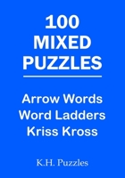 100 Mixed Puzzles: Arrow Words, Word Ladders, Kriss Kross B08928JCR9 Book Cover