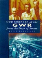 Odd Corners of the GWR from the Days of Steam 075091940X Book Cover
