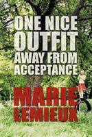 One Nice Outfit Away from Acceptance 1608138119 Book Cover
