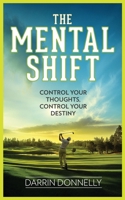 The Mental Shift: Control Your Thoughts, Control Your Destiny (Sports for the Soul)