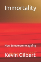 Immortality: How to overcome ageing B0F78BBCTJ Book Cover