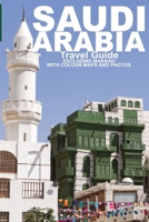 SAUDI ARABIA: Travel Guide (Not Including Makkah) (ARABIA GUIDES) 1068226838 Book Cover