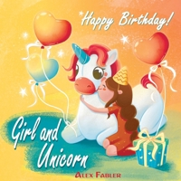 Girl and Unicorn - Happy Birthday: Unicorn baby picture book for girls age 4-8 with gorgeous pictured and coloring pages B08RTDZLBY Book Cover