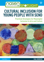 Cultural Inclusion for Young People with SEND: Practical Strategies for Meaningful Inclusion in Arts and Culture 0367641232 Book Cover