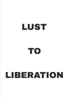 Lust to Liberation: A Journey from Desire to Self-Mastery B0GC4K1W1K Book Cover