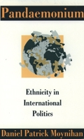 Pandaemonium: Ethnicity in International Politics 0198277873 Book Cover