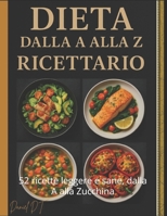 Il Ricettario Dietetico dalla A alla Z: 52 ricette leggere e sane, dalla A alla Zucchina (Italian Edition) B0FS16MRWZ Book Cover