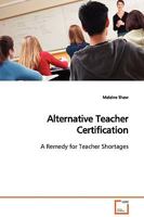 Alternative Teacher Certification: A Remedy for Teacher Shortages 3836493489 Book Cover