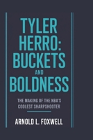 Tyler Herro: Buckets and Boldness: The Making of the NBA’s Coolest Sharpshooter B0F4MWTV8G Book Cover