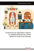 Condiciones de seguridad e higiene en establecimientos de comida rápida en Victoria de Durango (Spanish Edition) 9999319777 Book Cover