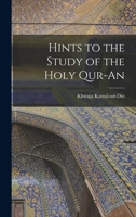 Hints to the study of the Holy Qur-an by Al Hajj Khwaja Kamal-ud-Din 1016941102 Book Cover