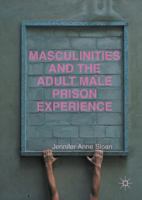 Masculinities and the Adult Male Prison Experience 1137399147 Book Cover
