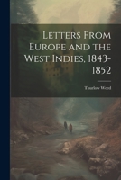 Letters From Europe and the West Indies, 1843-1852 1022444050 Book Cover