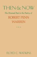 Then and Now: The Personal Past in the Poetry of Robert Penn Warren 0813155231 Book Cover
