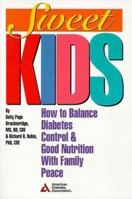 Sweet Kids: How to Balance Diabetes Control and Good Nutrition With Family Peace 0945448678 Book Cover