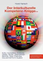 Der Interkulturelle Kompetenz-Knigge 2100: Kultur, Kompetenz, Eindrücke - Gesten, Rituale, Zeitempfinden - Berichte, Tipps, Erlebnisse - Dos and don'ts im Ausland 3744885321 Book Cover