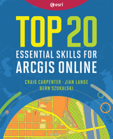 Top 20 Essential Skills for ArcGIS Online 158948780X Book Cover