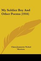 My Soldier Boy And Other Poems (1916) 0548571511 Book Cover